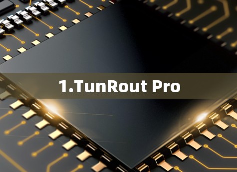 1.TunRout Pro 1.TunRout Pro